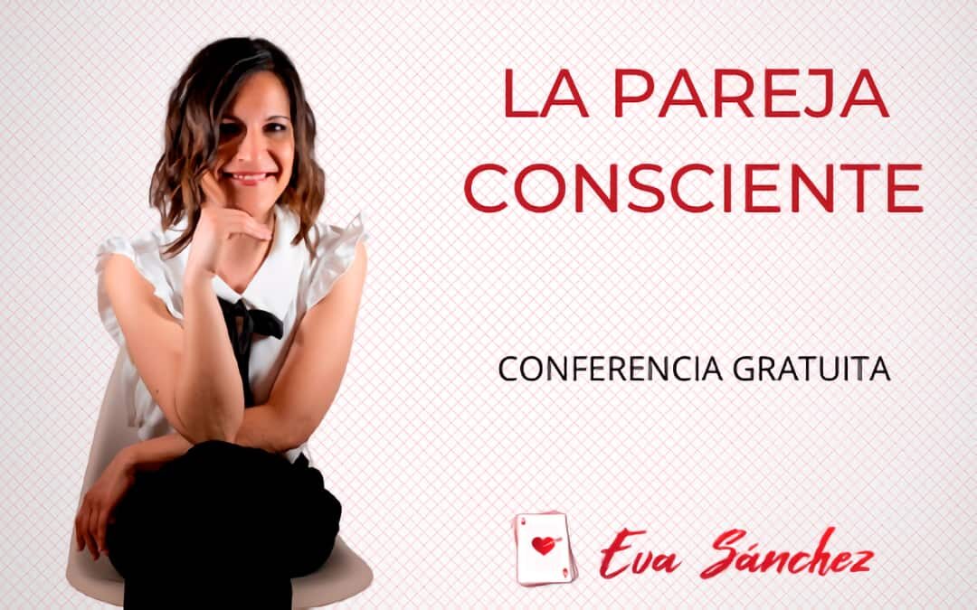 CONFERENCIA “LA PAREJA CONSCIENTE”